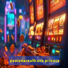 paolanarealtrans privacy